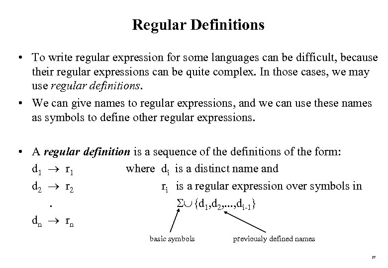 Regular Definitions • To write regular expression for some languages can be difficult, because