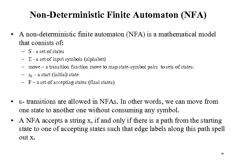 Non-Deterministic Finite Automaton (NFA) • A non-deterministic finite automaton (NFA) is a mathematical model