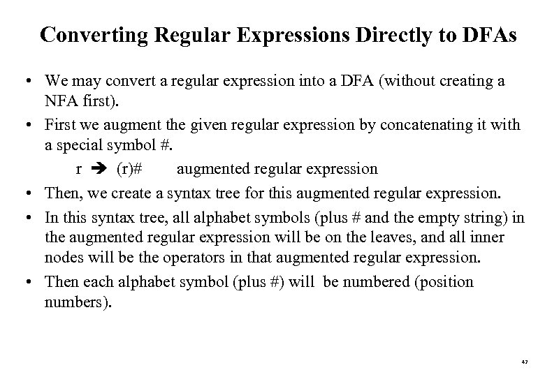 Converting Regular Expressions Directly to DFAs • We may convert a regular expression into