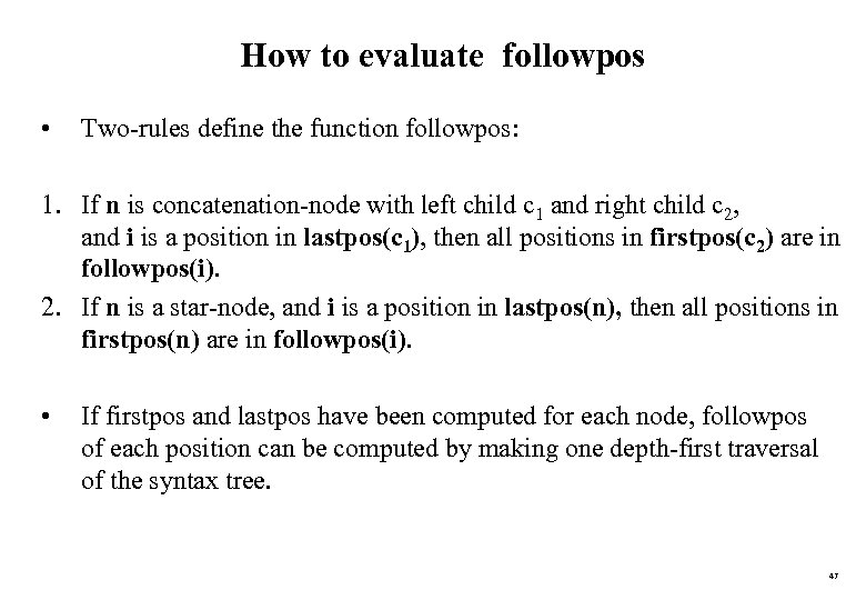 How to evaluate followpos • Two-rules define the function followpos: 1. If n is