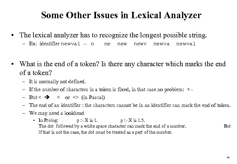 Some Other Issues in Lexical Analyzer • The lexical analyzer has to recognize the