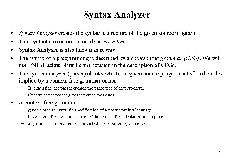 Syntax Analyzer • • Syntax Analyzer creates the syntactic structure of the given source