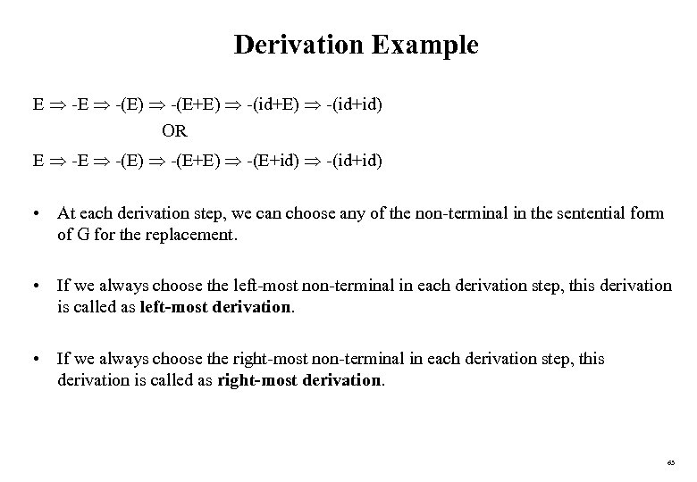 Derivation Example E -(E) -(E+E) -(id+id) OR E -(E) -(E+id) -(id+id) • At each