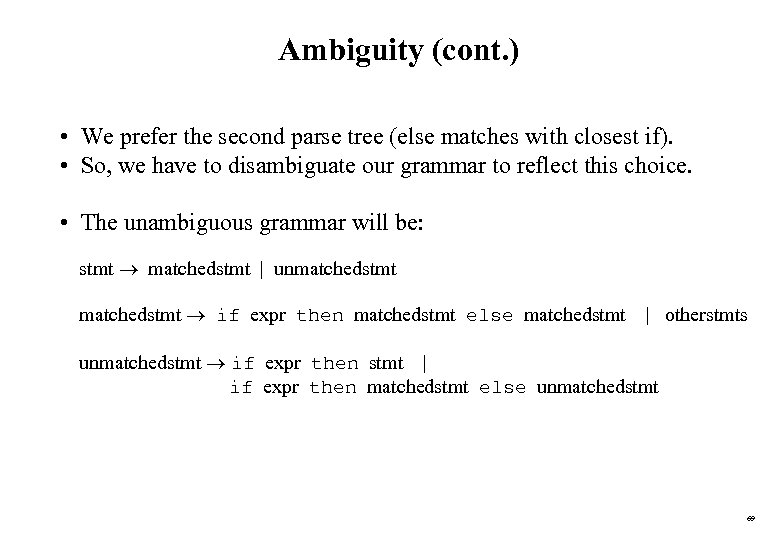 Ambiguity (cont. ) • We prefer the second parse tree (else matches with closest