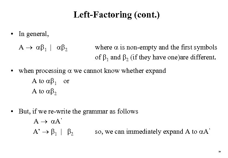 Left-Factoring (cont. ) • In general, A 1 | 2 where is non-empty and