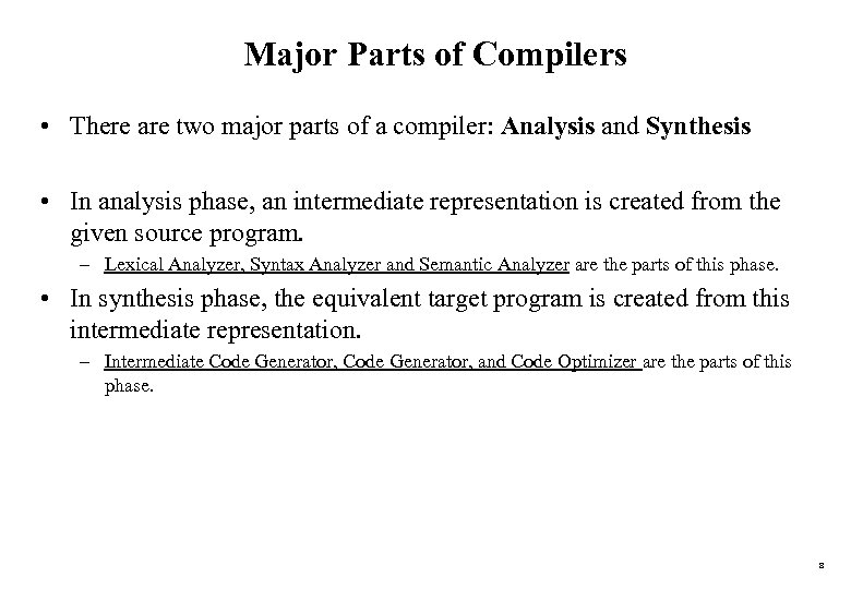 Major Parts of Compilers • There are two major parts of a compiler: Analysis