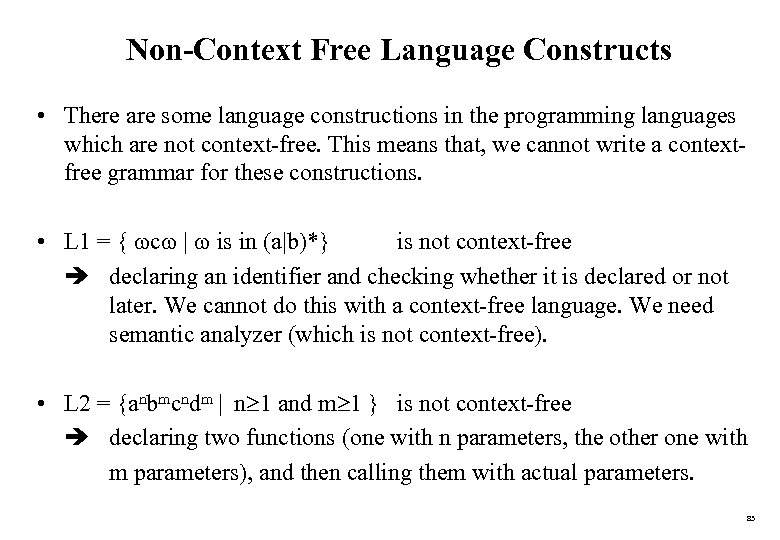 Non-Context Free Language Constructs • There are some language constructions in the programming languages