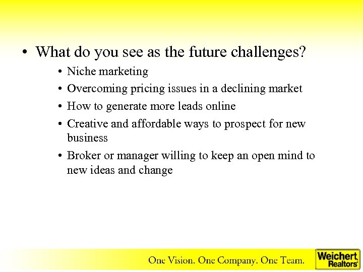  • What do you see as the future challenges? • • Niche marketing