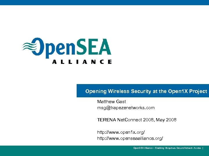 1 Opening Wireless Security at the Open 1 X Project Matthew Gast msg@trapezenetworks. com