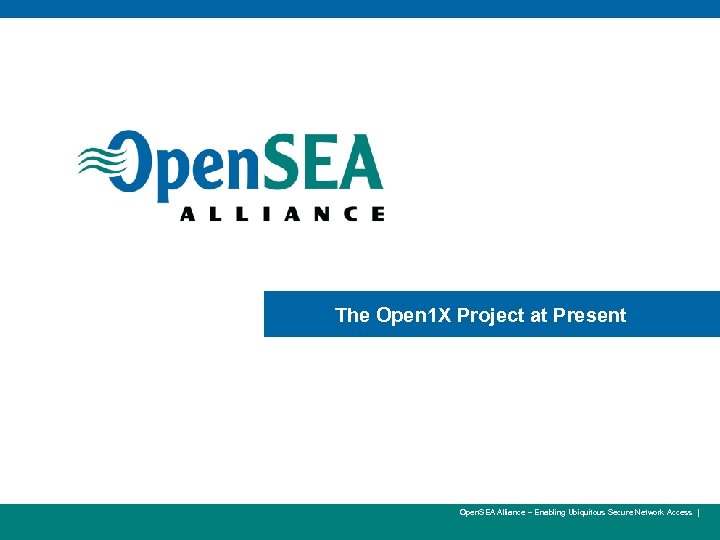 4 The Open 1 X Project at Present Open. SEA Alliance – Enabling Ubiquitous