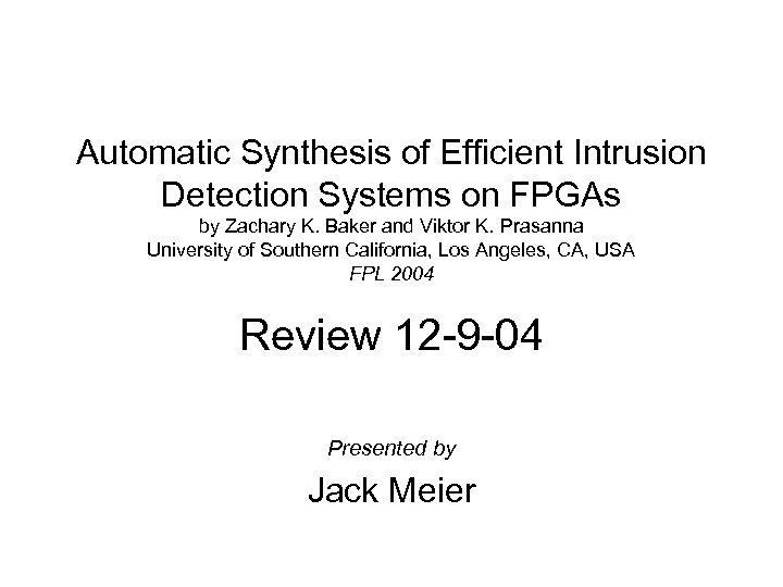 Automatic Synthesis of Efficient Intrusion Detection Systems on FPGAs by Zachary K. Baker and