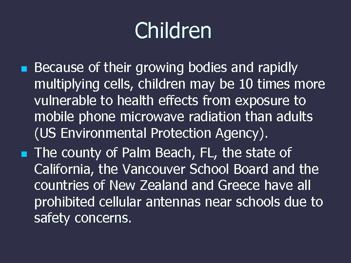 Children n n Because of their growing bodies and rapidly multiplying cells, children may
