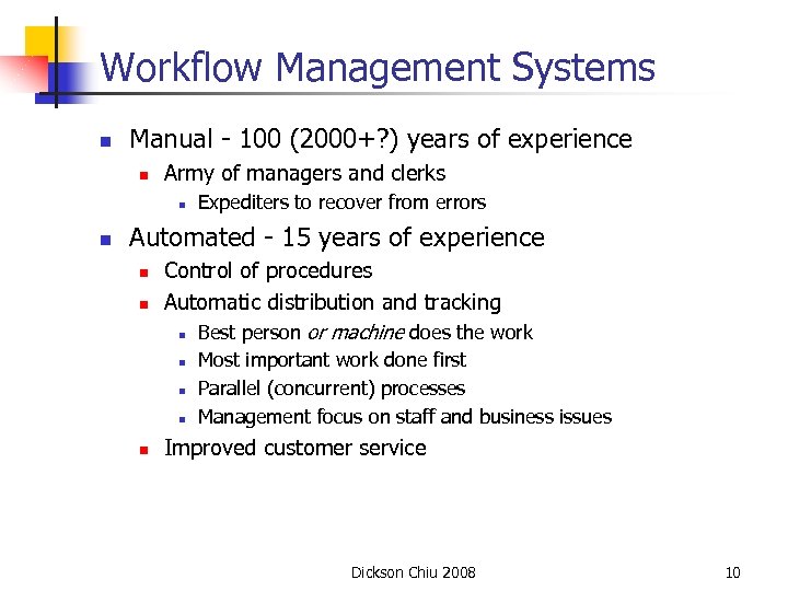 Workflow Management Systems n Manual - 100 (2000+? ) years of experience n Army