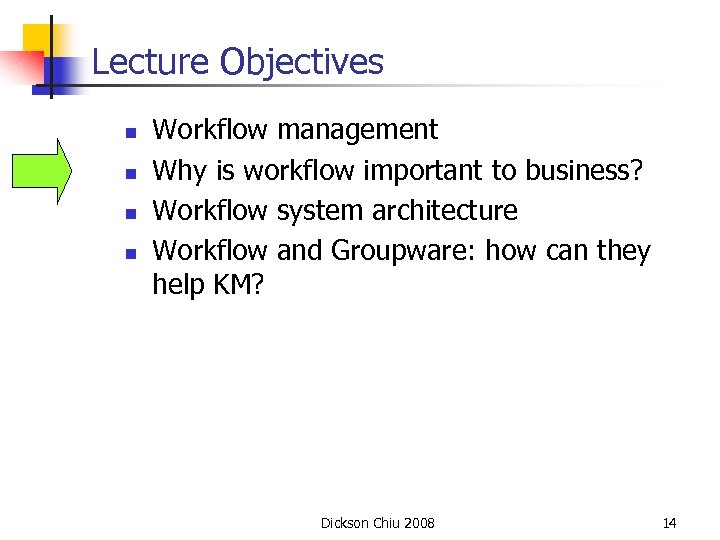 Lecture Objectives n n Workflow management Why is workflow important to business? Workflow system