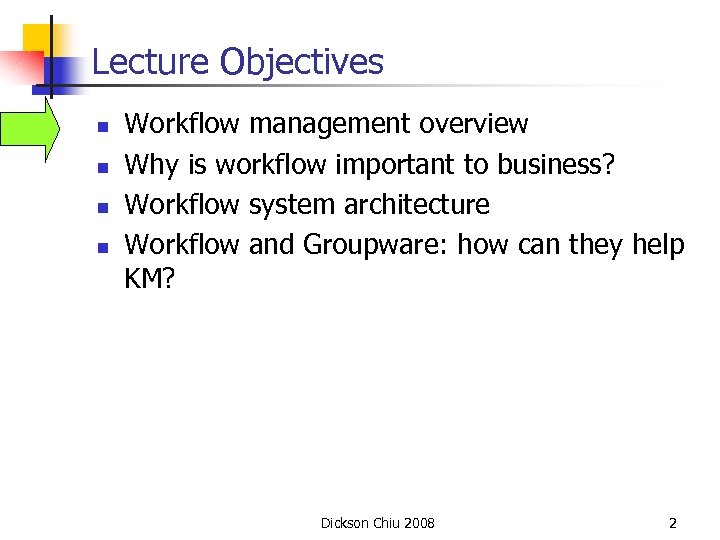 Lecture Objectives n n Workflow management overview Why is workflow important to business? Workflow