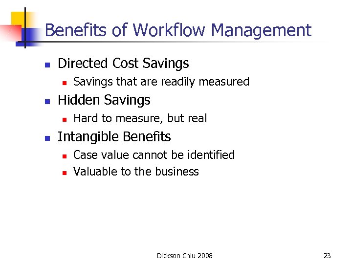Benefits of Workflow Management n Directed Cost Savings n n Hidden Savings n n