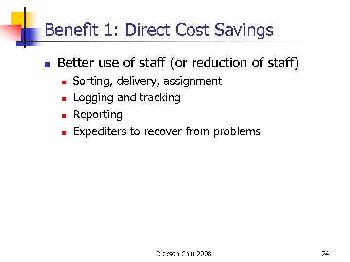 Benefit 1: Direct Cost Savings n Better use of staff (or reduction of staff)