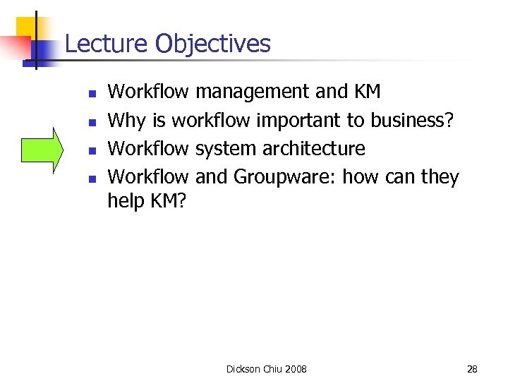 Lecture Objectives n n Workflow management and KM Why is workflow important to business?