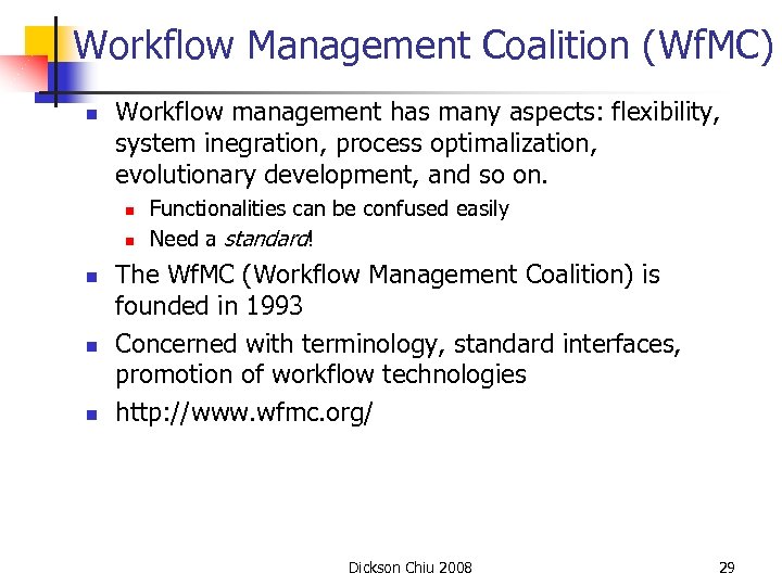 Workflow Management Coalition (Wf. MC) n Workflow management has many aspects: flexibility, system inegration,