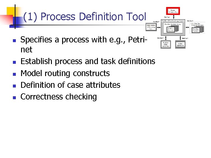 (1) Process Definition Tool n n n Specifies a process with e. g. ,