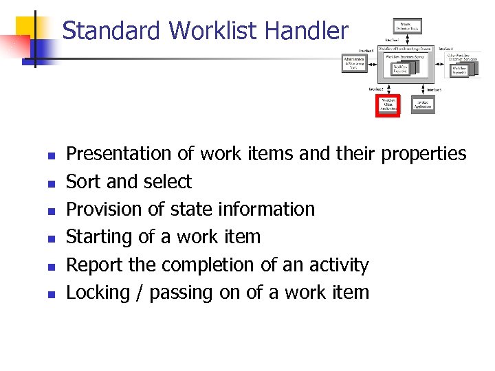 Standard Worklist Handler n n n Presentation of work items and their properties Sort