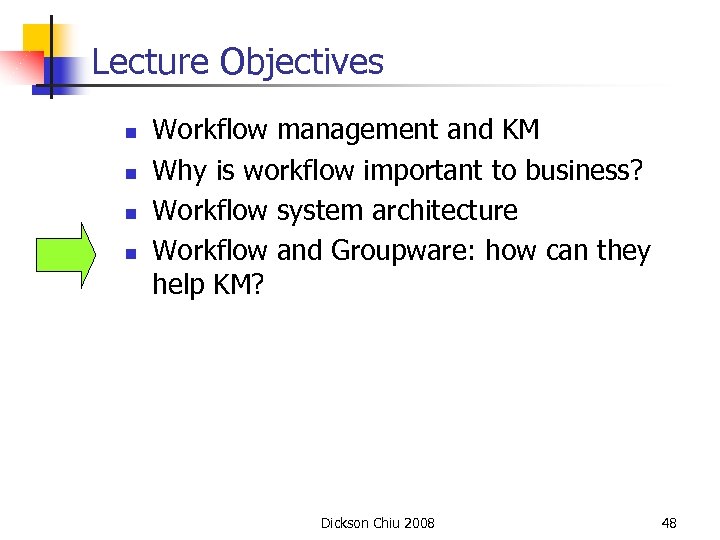 Lecture Objectives n n Workflow management and KM Why is workflow important to business?