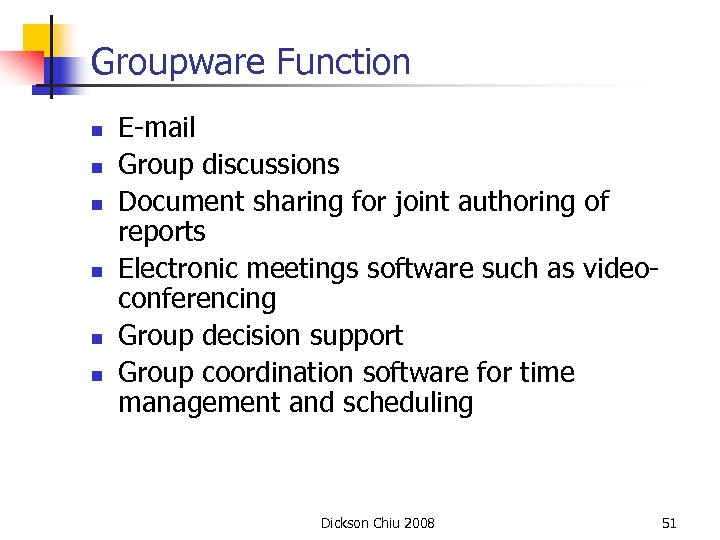Groupware Function n n n E-mail Group discussions Document sharing for joint authoring of