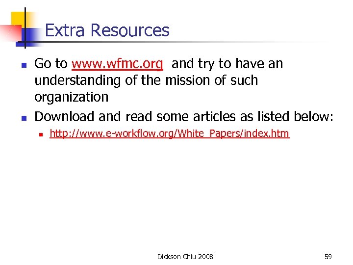 Extra Resources n n Go to www. wfmc. org and try to have an