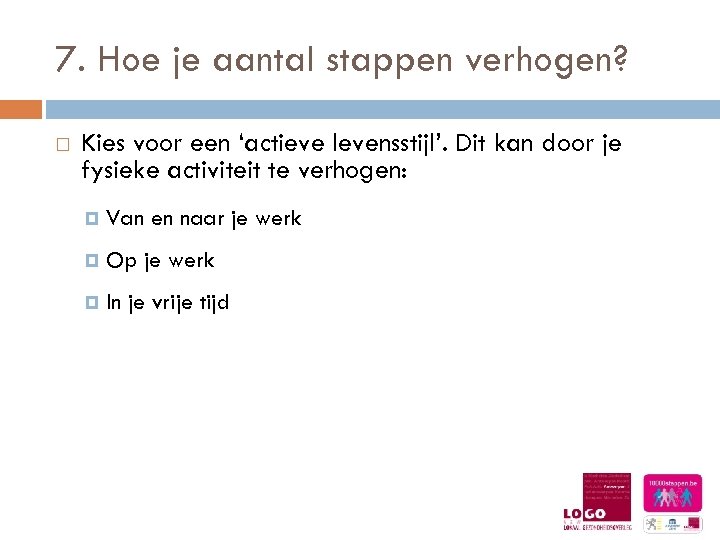 7. Hoe je aantal stappen verhogen? Kies voor een ‘actieve levensstijl’. Dit kan door