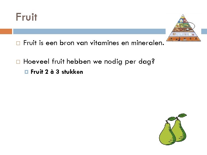 Fruit is een bron van vitamines en mineralen. Hoeveel fruit hebben we nodig per