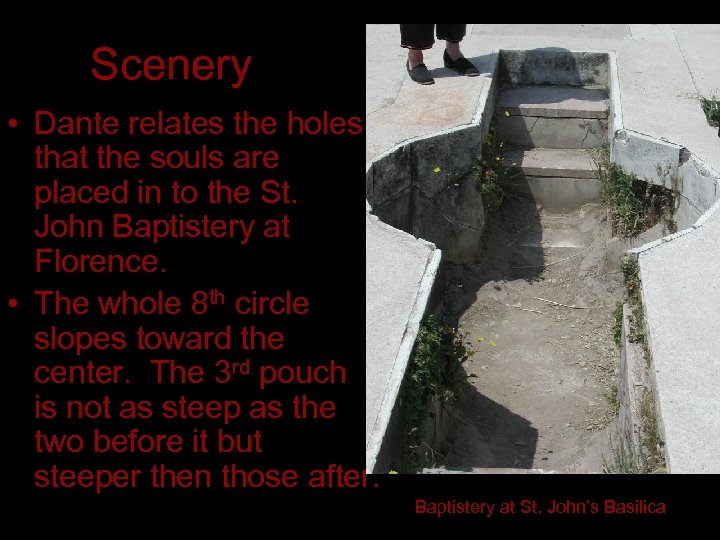 Scenery • Dante relates the holes that the souls are placed in to the