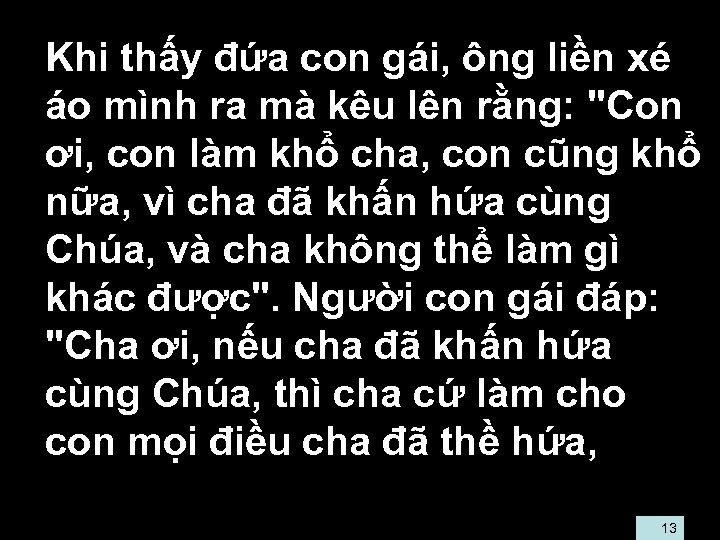  • Khi thấy đứa con gái, ông liền xé áo mình ra mà