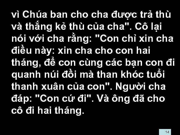  • vì Chúa ban cho cha được trả thù và thắng kẻ thù