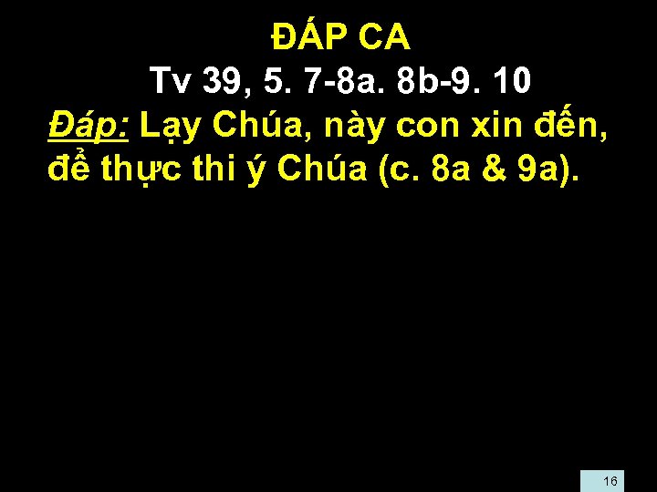  • ĐÁP CA • Tv 39, 5. 7 -8 a. 8 b-9. 10