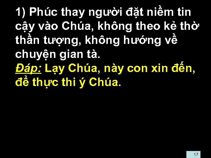  • 1) Phúc thay người đặt niềm tin cậy vào Chúa, không theo