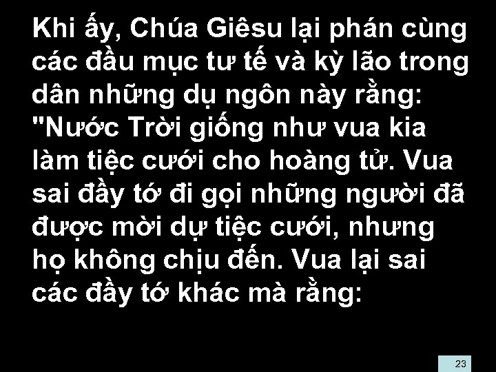  • Khi ấy, Chúa Giêsu lại phán cùng các đầu mục tư tế