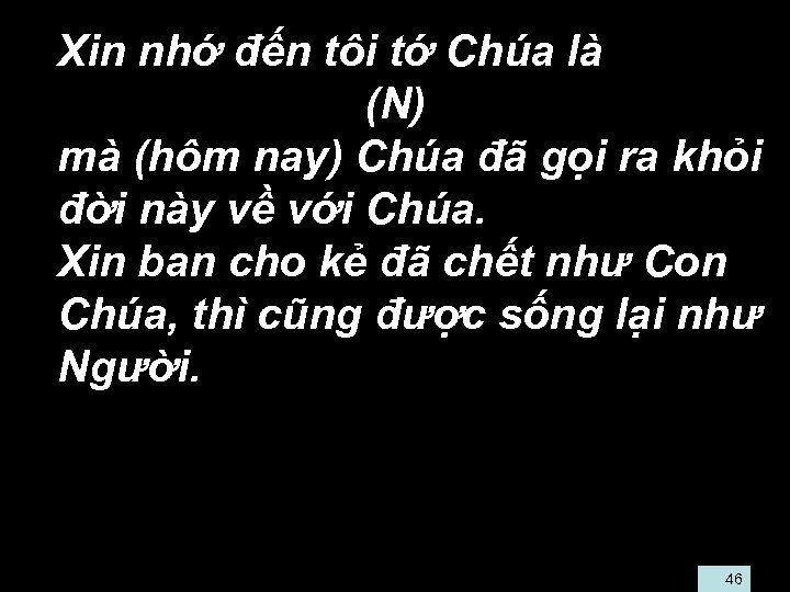  • Xin nhớ đến tôi tớ Chúa là (N) • mà (hôm nay)