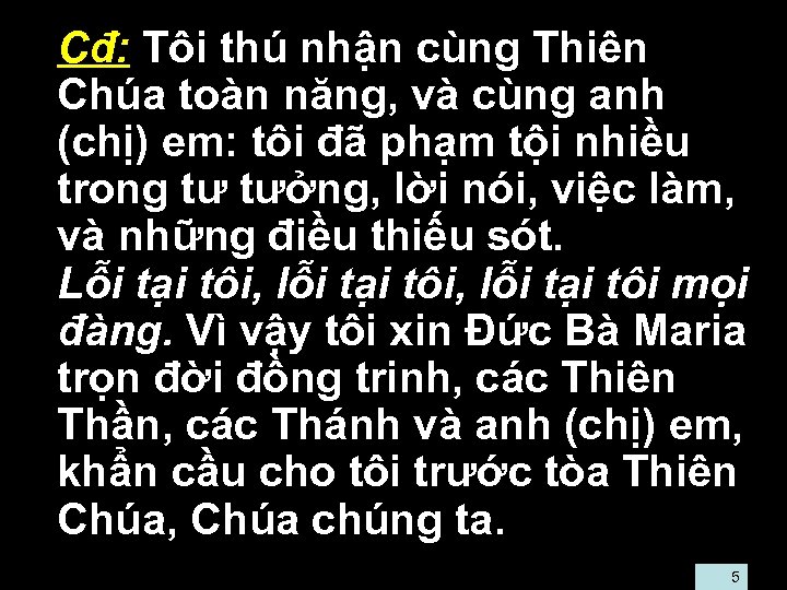  • Cđ: Tôi thú nhận cùng Thiên Chúa toàn năng, và cùng anh