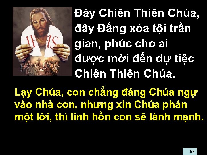 Đây Chiên Thiên Chúa, đây Đấng xóa tội trần gian, phúc cho ai được