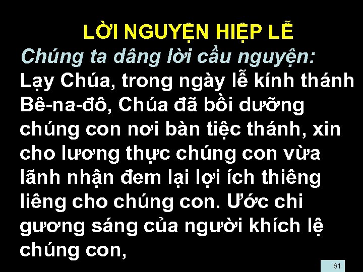  • LỜI NGUYỆN HIỆP LỄ • Chúng ta dâng lời cầu nguyện: •