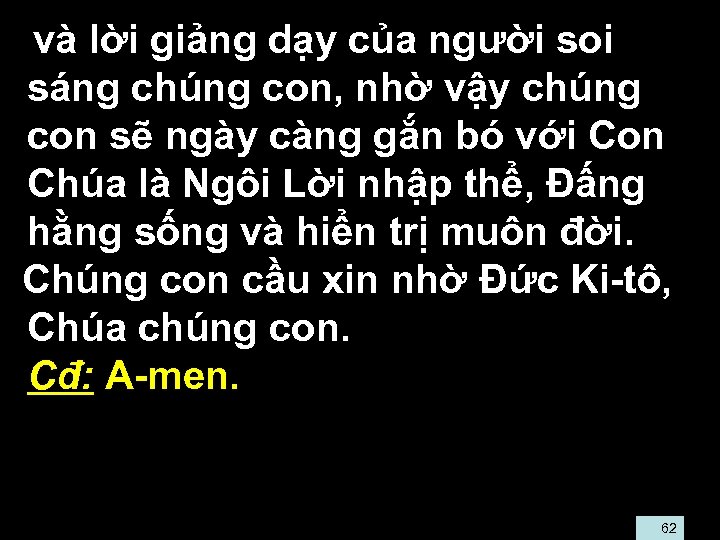  và lời giảng dạy của người soi sáng chúng con, nhờ vậy chúng