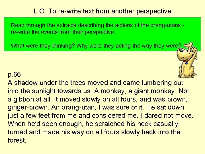 L. O. To re-write text from another perspective. Read through the extracts describing the