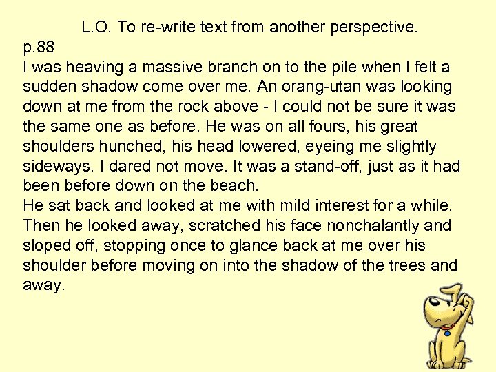 L. O. To re-write text from another perspective. p. 88 I was heaving a