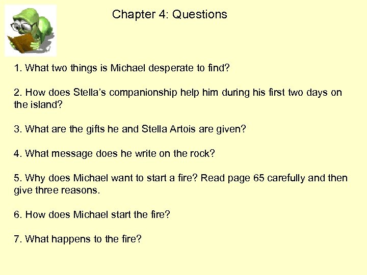 Chapter 4: Questions 1. What two things is Michael desperate to find? 2. How