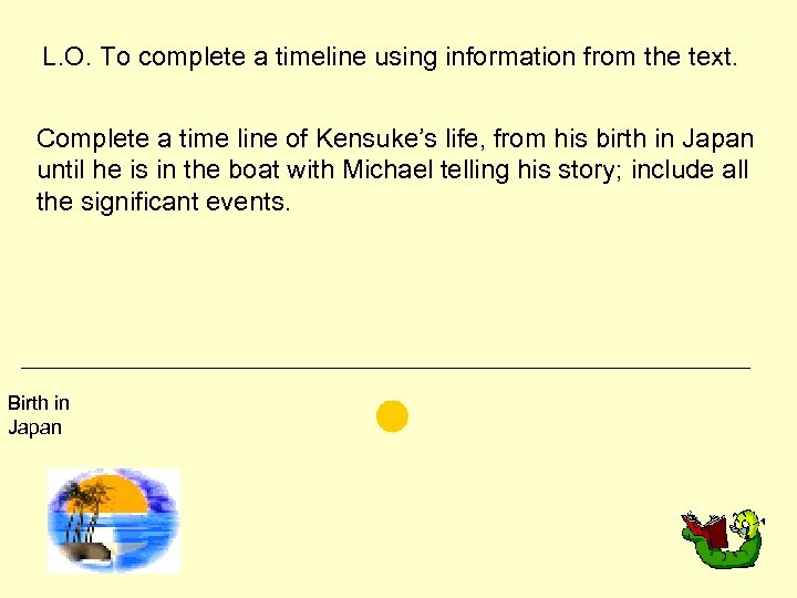 L. O. To complete a timeline using information from the text. Complete a time