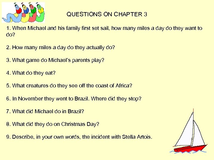 QUESTIONS ON CHAPTER 3 1. When Michael and his family first set sail, how