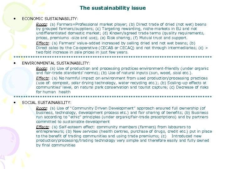 The sustainability issue • ECONOMIC SUSTAINABILITY: Roots: (a) Farmers=Professional market player; (b) Direct trade