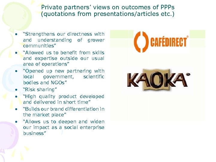 Private partners’ views on outcomes of PPPs (quotations from presentations/articles etc. ) • •