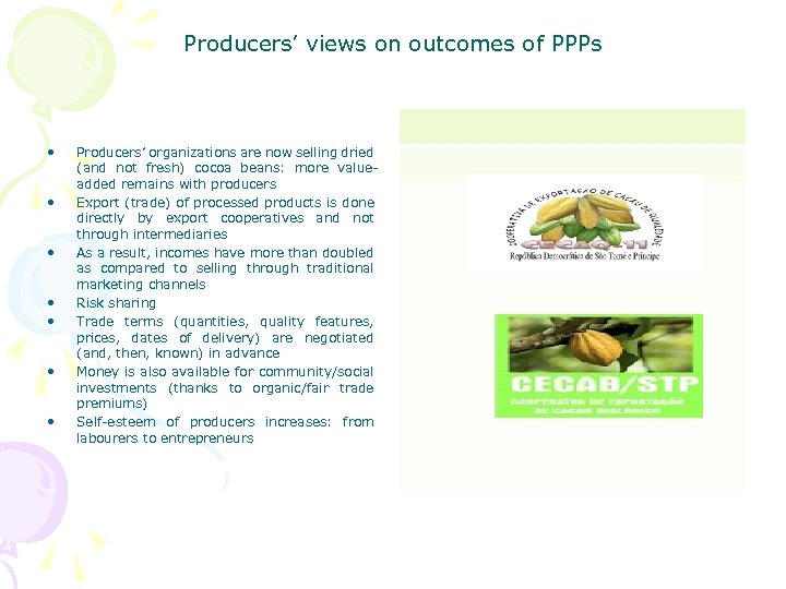 Producers’ views on outcomes of PPPs • • Producers’ organizations are now selling dried