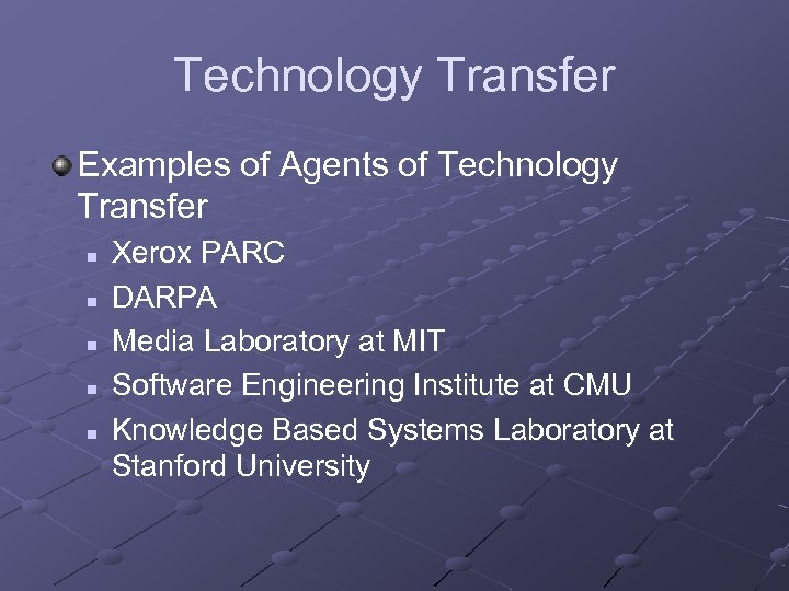 Technology Transfer Examples of Agents of Technology Transfer n n n Xerox PARC DARPA